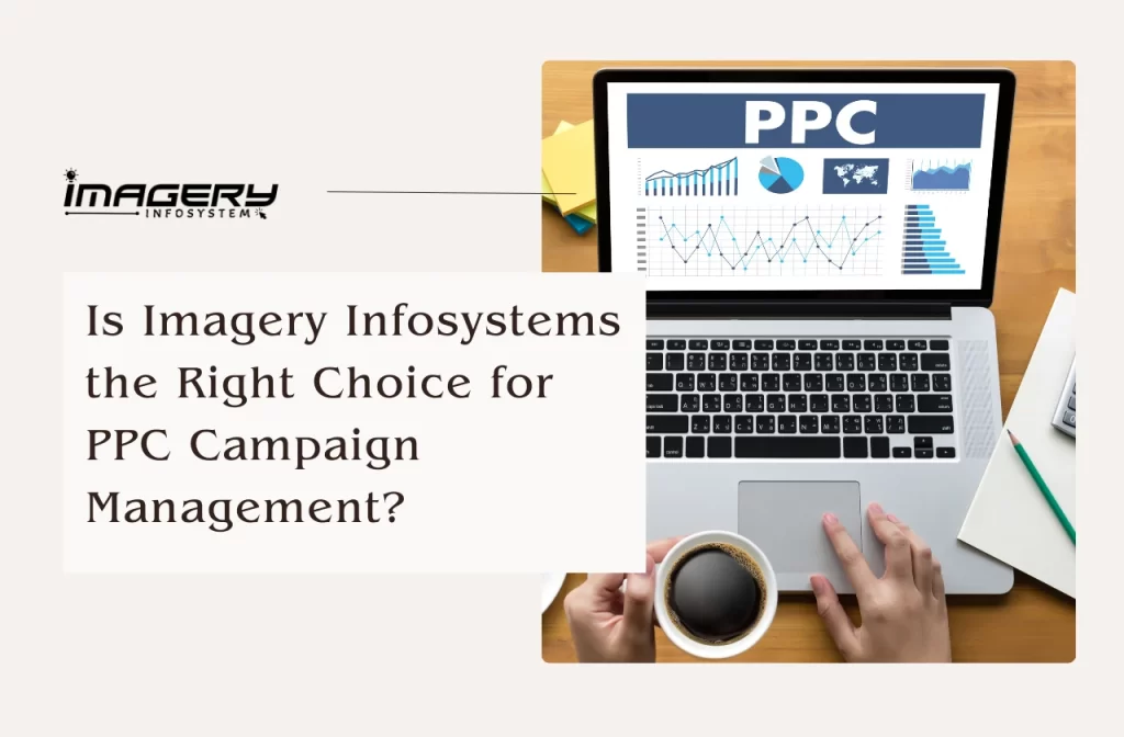 Is Imagery Infosystems the Right Choice for PPC Campaign Management?