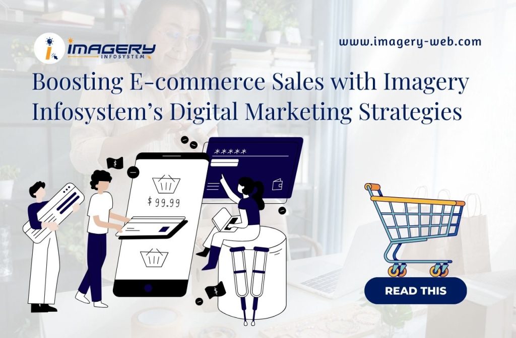 Boosting E-commerce Sales with Imagery Infosystem’s Digital Marketing Strategies